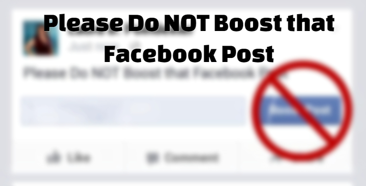 Please Do NOT Boost that Facebook Post