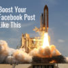 How to Boost Facebook Posts the Right Way How to Boost Facebook Posts