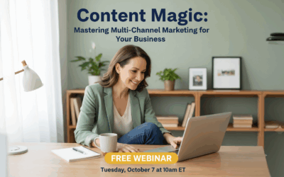 Webinar: Content Magic: Mastering Multi-Channel Marketing for Your Business