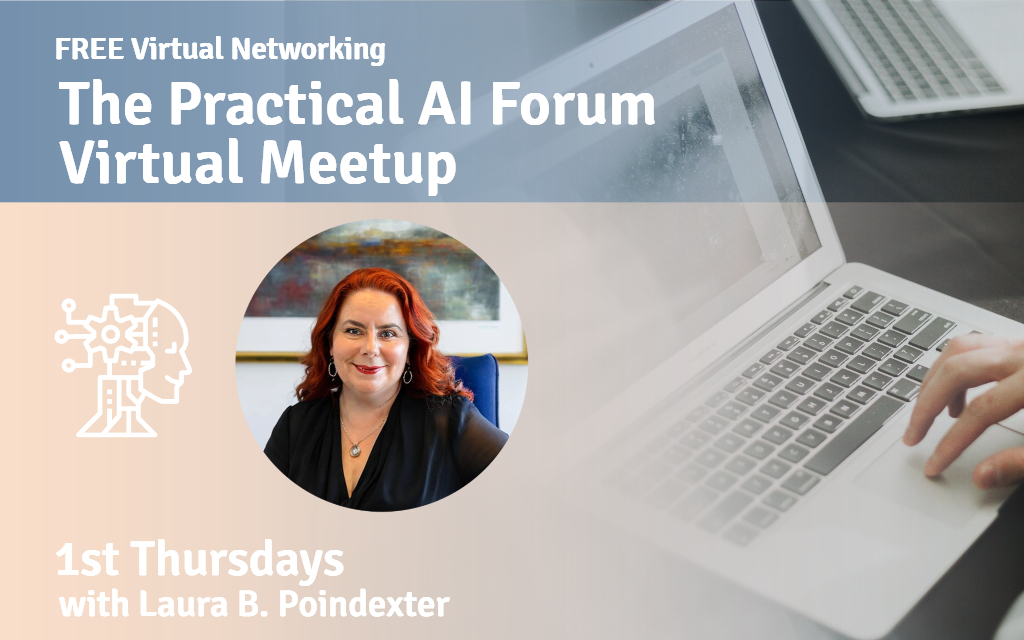 Promotional graphic for “The Practical AI Forum Virtual Meetup.” Text reads: “FREE Virtual Networking. The Practical AI Forum Virtual Meetup. 1st Thursdays with Laura B. Poindexter.” The image shows a woman with long red hair wearing a black top, seated and smiling at the camera. To the left is an illustrated AI-themed icon. The right side shows a faint image of hands typing on a laptop keyboard.