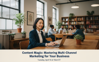 Webinar: Content Magic: Mastering Multi-Channel Marketing for Your Business