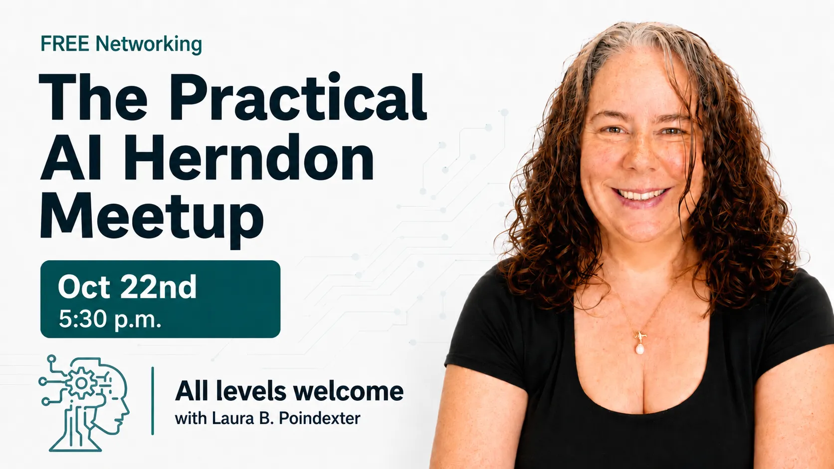 Promotional graphic for a free networking event titled “The Practical AI Herndon Meetup.” Text reads: “Oct 22nd, 5:30 p.m. All levels welcome with Laura B. Poindexter.” A smiling woman with curly brown hair appears on the right.